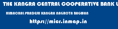 THE KANGRA CENTRAL COOPERATIVE BANK LIMITED  HIMACHAL PRADESH KANGRA NAGROTA BAGWAN   micr code